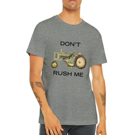 Don't Rush Me - Premium Unisex Crewneck T-shirt