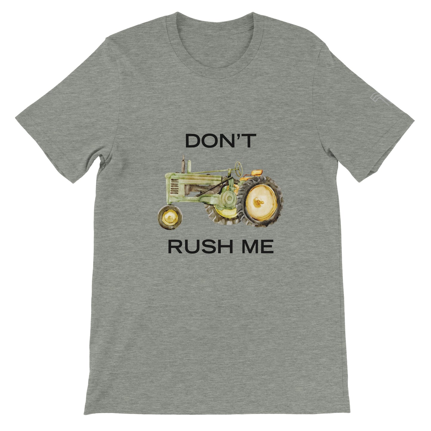 Don't Rush Me - Premium Unisex Crewneck T-shirt